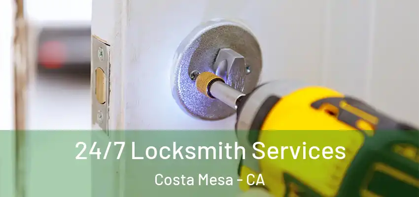  24/7 Locksmith Services Costa Mesa - CA