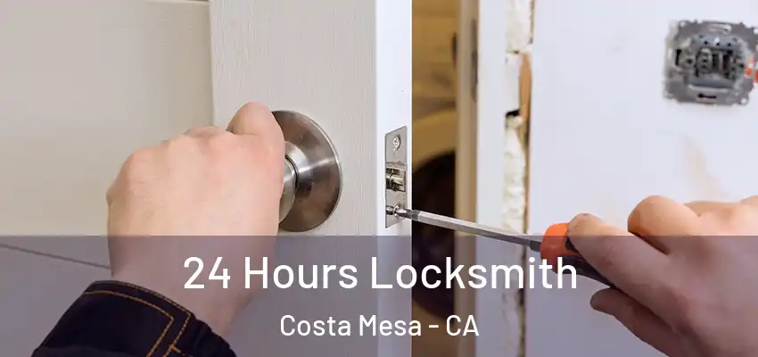  24 Hours Locksmith Costa Mesa - CA