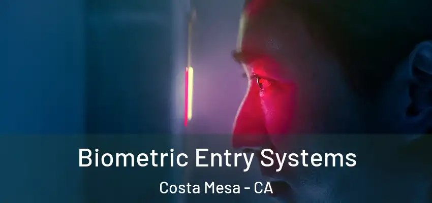  Biometric Entry Systems Costa Mesa - CA