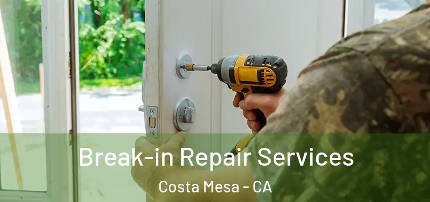 Break-in Repair Services Costa Mesa - CA