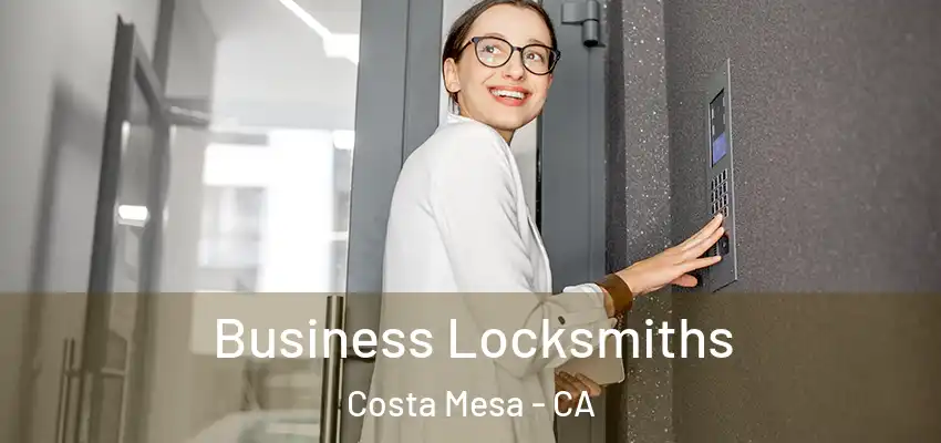  Business Locksmiths Costa Mesa - CA
