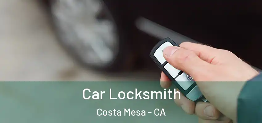  Car Locksmith Costa Mesa - CA