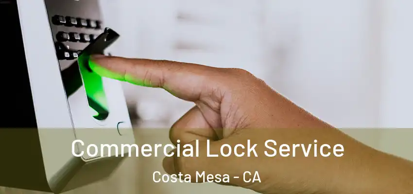  Commercial Lock Service Costa Mesa - CA