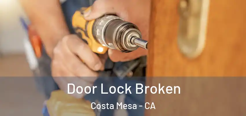  Door Lock Broken Costa Mesa - CA