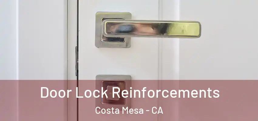  Door Lock Reinforcements Costa Mesa - CA