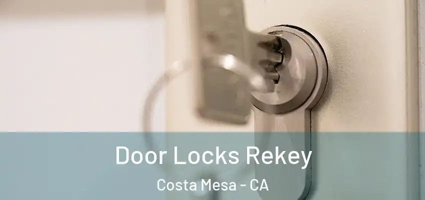  Door Locks Rekey Costa Mesa - CA
