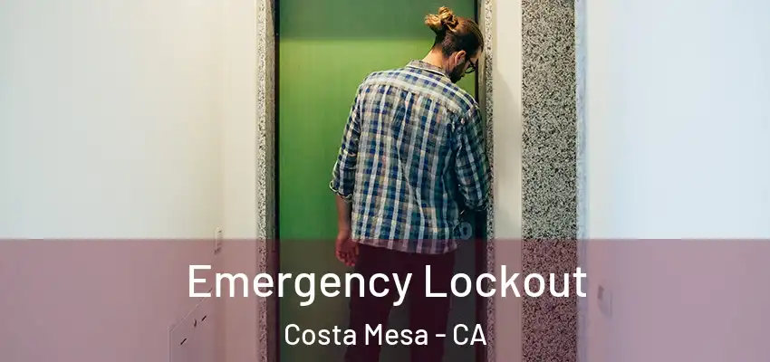  Emergency Lockout Costa Mesa - CA