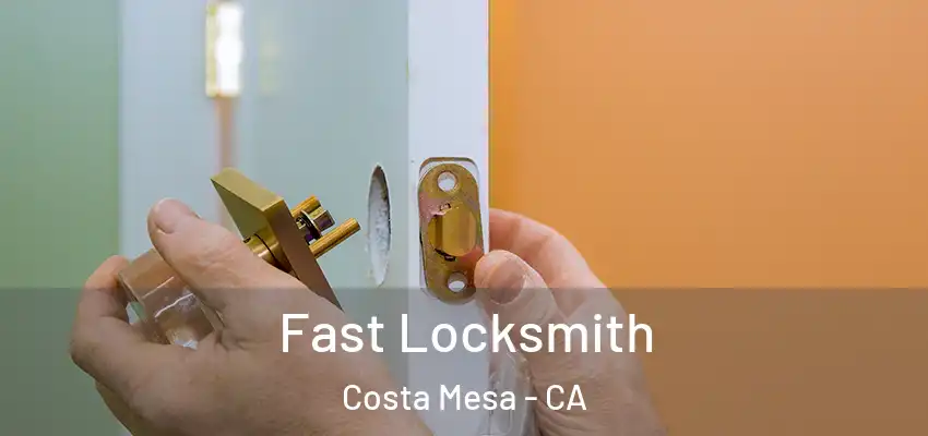  Fast Locksmith Costa Mesa - CA