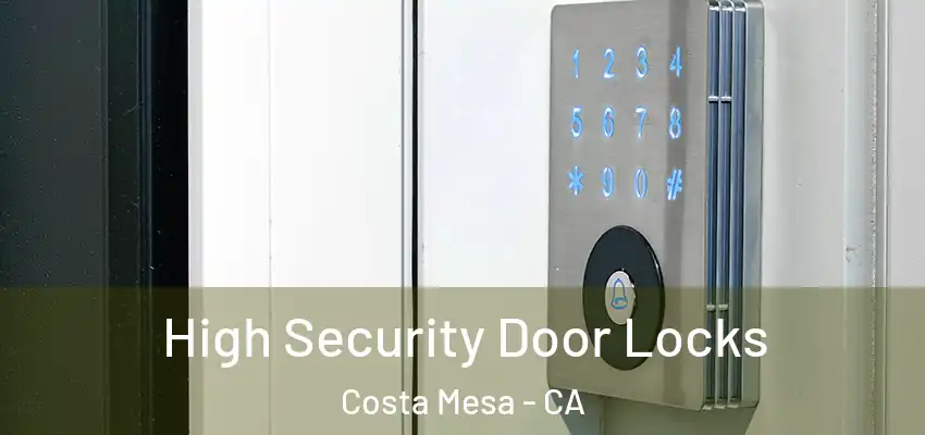  High Security Door Locks Costa Mesa - CA
