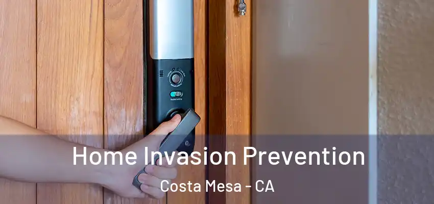  Home Invasion Prevention Costa Mesa - CA