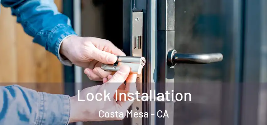  Lock Installation Costa Mesa - CA