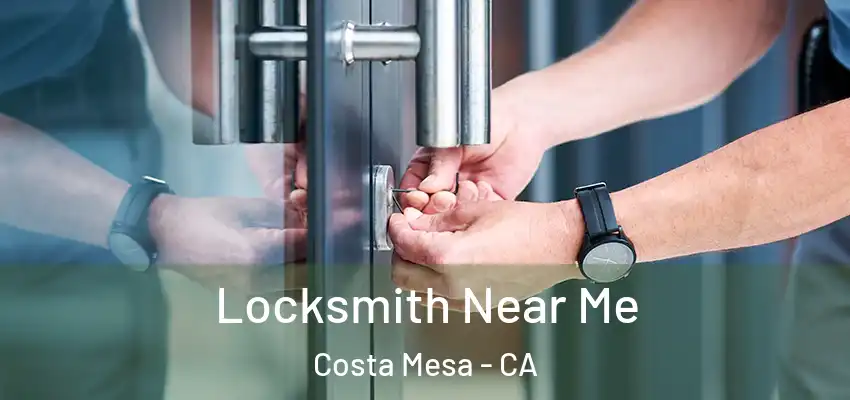  Locksmith Near Me Costa Mesa - CA