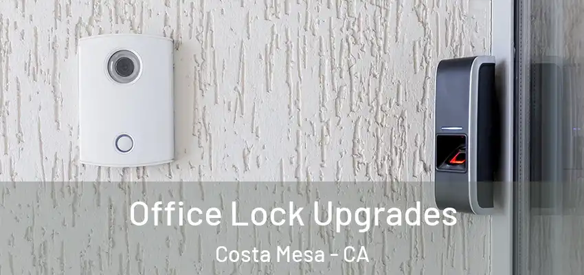  Office Lock Upgrades Costa Mesa - CA