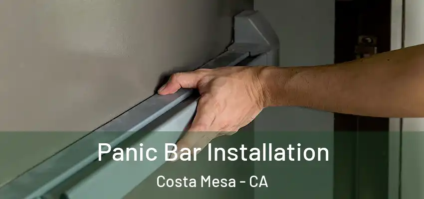  Panic Bar Installation Costa Mesa - CA