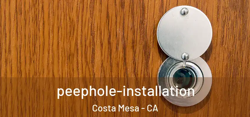  peephole-installation Costa Mesa - CA