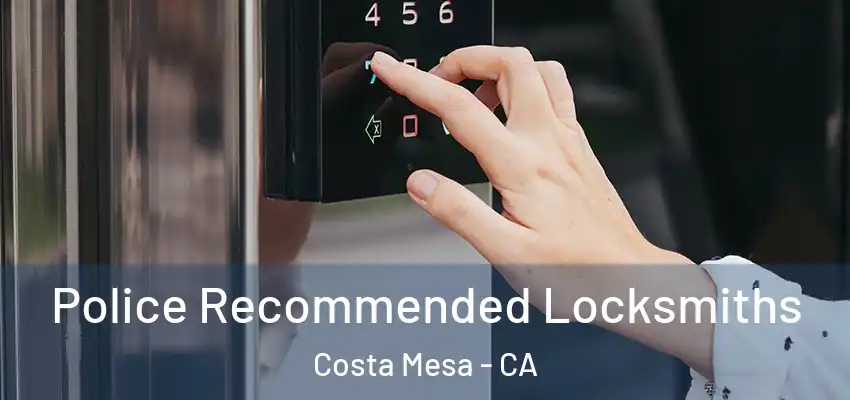  Police Recommended Locksmiths Costa Mesa - CA