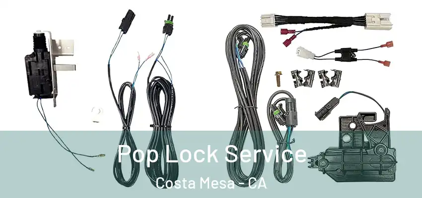  Pop Lock Service Costa Mesa - CA