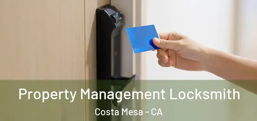  Property Management Locksmith Costa Mesa - CA