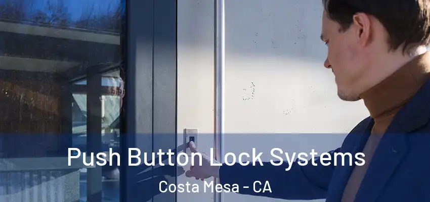  Push Button Lock Systems Costa Mesa - CA