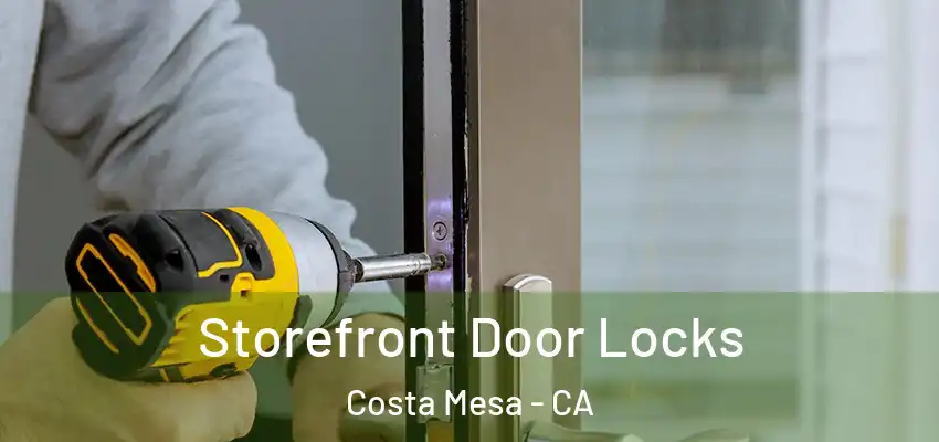  Storefront Door Locks Costa Mesa - CA